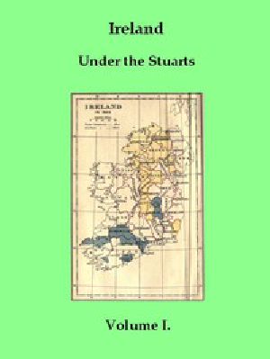 [Gutenberg 53473] • Ireland under the Stuarts and During the Interregnum, Vol. 1 (of 3), 1603-1642